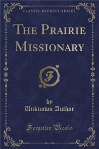 The Prairie Missionary (Classic Reprint)