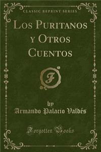 Los Puritanos Y Otros Cuentos (Classic Reprint)