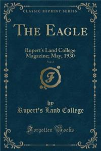 The Eagle, Vol. 2: Rupert's Land College Magazine; May, 1930 (Classic Reprint)