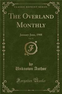 The Overland Monthly, Vol. 51