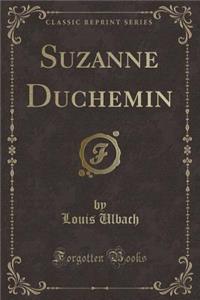 Suzanne Duchemin (Classic Reprint)