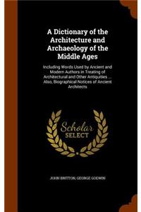 A Dictionary of the Architecture and Archaeology of the Middle Ages