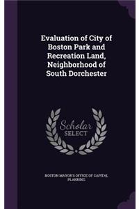 Evaluation of City of Boston Park and Recreation Land, Neighborhood of South Dorchester