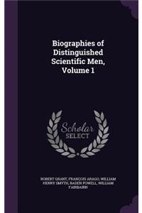 Biographies of Distinguished Scientific Men, Volume 1