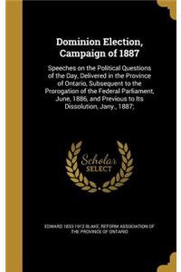 Dominion Election, Campaign of 1887