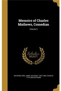 Memoirs of Charles Mathews, Comedian; Volume 3