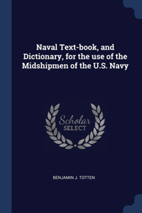 Naval Text-book, and Dictionary, for the use of the Midshipmen of the U.S. Navy