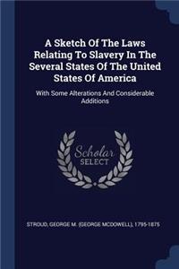 A Sketch Of The Laws Relating To Slavery In The Several States Of The United States Of America