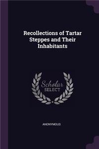 Recollections of Tartar Steppes and Their Inhabitants