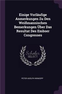 Einige Vorläufige Anmerkungen Zu Den Weißmannischen Bemerkungen Über Das Resultat Des Embser Congresses