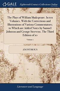 THE PLAYS OF WILLIAM SHAKSPEARE. IN TEN