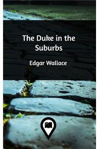 The Duke in the Suburbs