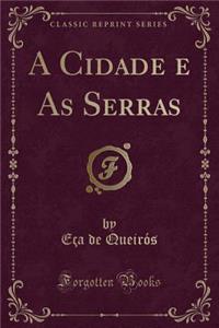 A Cidade E as Serras (Classic Reprint)