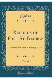 Records of Fort St. George, Vol. 30: Letters from Fort St. George, 1754 (Classic Reprint)