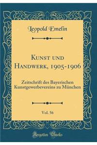 Kunst Und Handwerk, 1905-1906, Vol. 56