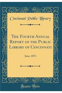 The Fourth Annual Report of the Public Library of Cincinnati