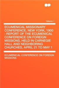 Ecumenical Missionary Conference, New York, 1900