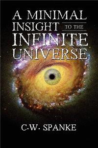 Minimal Insight to the Infinite Universe