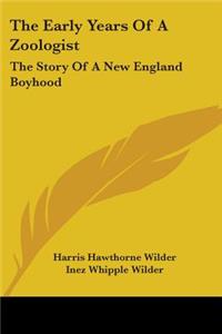 Early Years Of A Zoologist: The Story Of A New England Boyhood