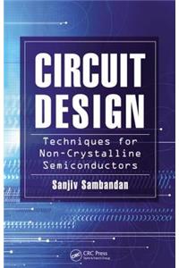Circuit Design Techniques for Non-Crystalline Semiconductors