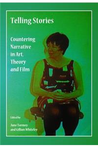 Telling Stories: Countering Narrative in Art, Theory and Film