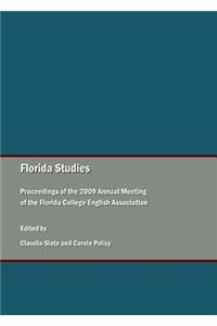 Florida Studies: Proceedings of the 2009 Annual Meeting of the Florida College English Association