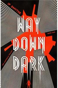 Way Down Dark