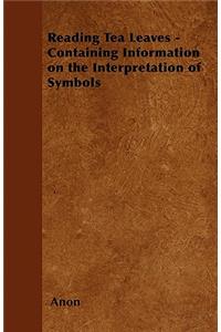 Reading Tea Leaves - Containing Information on the Interpretation of Symbols