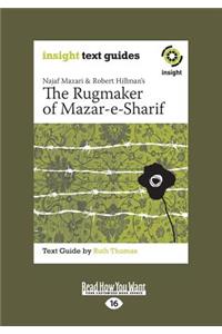 The Rugmaker of Mazar-E-Sharif: Insight Text Guide (Large Print 16pt)