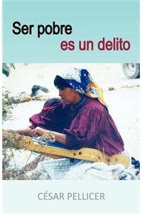 Ser Pobre Es Un Delito