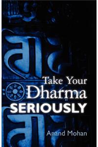 Take Your Dharma Seriously