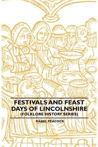Festivals and Feast Days of Lincolnshire (Folklore History Series)