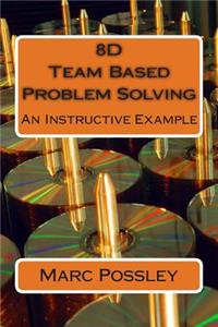 8D Team Based Problem Solving - An Instructive Example