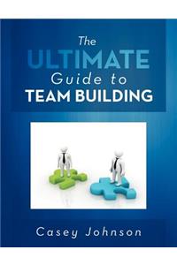 Ultimate Guide to Team Building