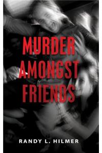 Murder Amongst Friends