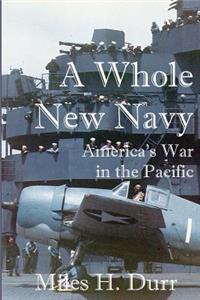 Whole New Navy: America's War in the Pacific