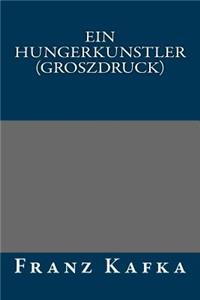 Ein Hungerkunstler (Groszdruck)