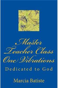 Master Teacher Class One Vibrations