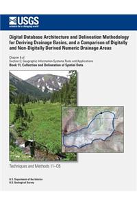 Digital Database Architecture and Delineation Methodology for Deriving Drainage Basins, and a Comparison of Digitally and Non-Digitally Derived Numeric Drainage Areas