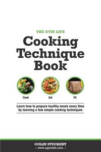 The Gym Life Book of Cooking Technique