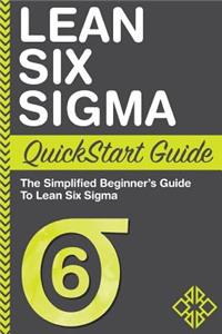 Lean Six SIGMA QuickStart Guide