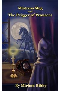 Mistress Meg and the Prigger of Prancers