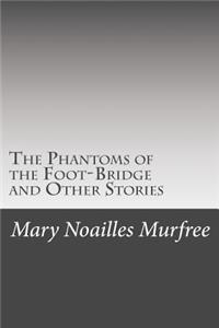 The Phantoms of the Foot-Bridge and Other Stories