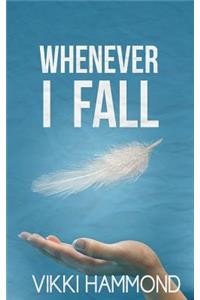 Whenever I Fall