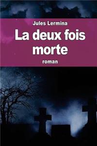 La deux fois morte