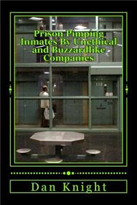 Prison Pimping Inmates by Unethical and Buzzardlike Companies