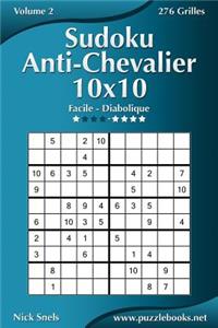 Sudoku Anti-Chevalier 10x10 - Facile à Diabolique - Volume 2 - 276 Grilles