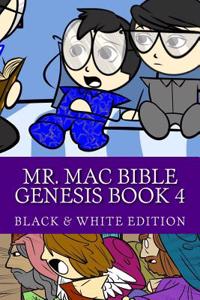 Mr. Mac Bible Genesis Book 4 B&w: Mr. Mac Bible Genesis Book 4 B&w