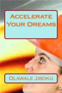 Accelerate Your Dreams