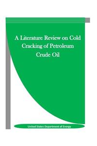 A Literature Review on Cold Cracking of Petroleum Crude Oil